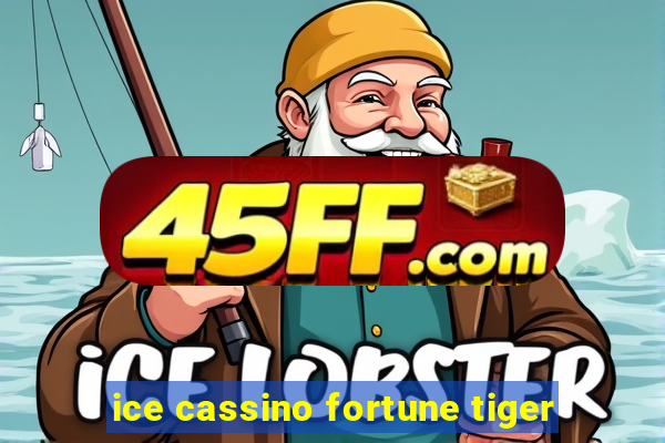 ice cassino fortune tiger